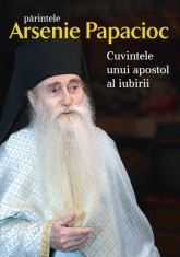 Parintele Arsenie Papacioc - Cuvintele unui apostol al iubirii - Supergraph