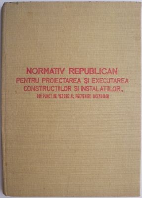 Normativ republican pentru proiectarea si executarea constuctiilor si instalatiilor. Din punct de vedere al prevenirii incediilor foto