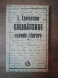 SBURATORUL , AGENDE LITERARE VOL. I de E. LOVINESCU , Bucuresti 1993