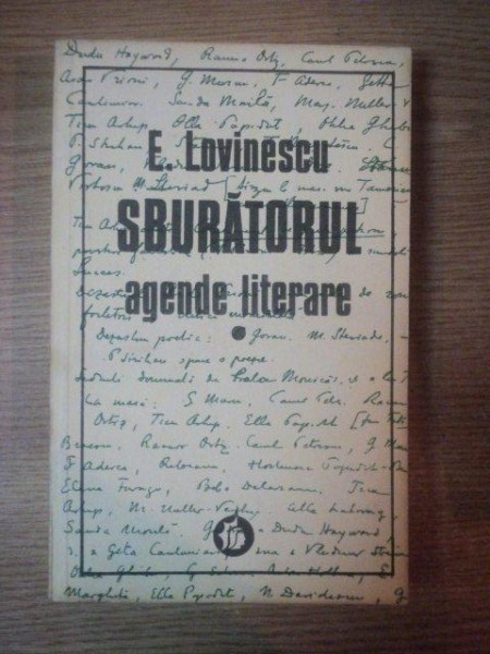 SBURATORUL , AGENDE LITERARE VOL. I de E. LOVINESCU , Bucuresti 1993