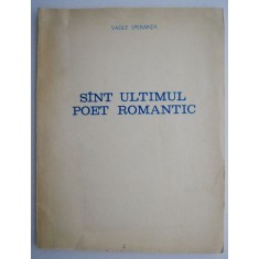 Sint ultimul poet romantic (cu autograf) &ndash; Vasile Speranta
