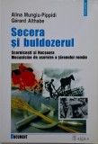 Secera si buldozerul. Scornicesti si Nucsoara. Mecanisme de aservire a taranului roman &ndash; Alina Mungiu-Pippidi, Gerard Althabe