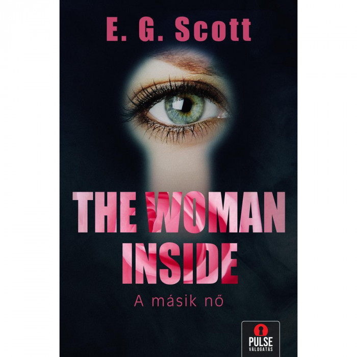 The Woman Inside - A m&aacute;sik nő - E. G. Scott