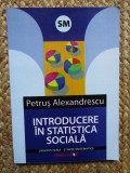 Introducere in statistica sociala / Petrus Alexandrescu