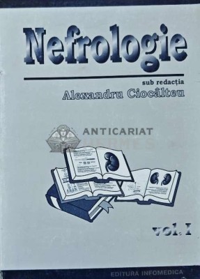 Nefrologie (volumul 1) - 1997 - Alexandru Ciocalteu (AE74) foto