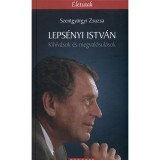 Leps&eacute;nyi Istv&aacute;n - Kih&iacute;v&aacute;sok &eacute;s megval&oacute;sul&aacute;sok - Szentgy&ouml;rgyi Zsuzsa