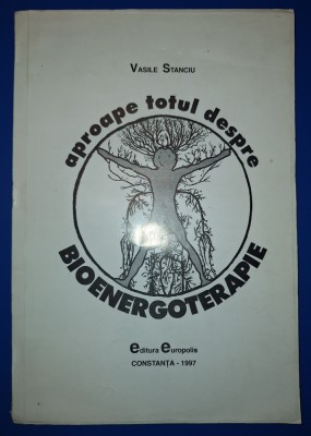 Vasile Stanciu - Aproape totul despre bioenergoterapie foto