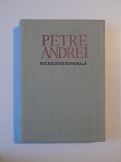 SOCIOLOGIE GENERALA EDITIA A II - A DE PETRE ANDREI , BUCURESTI 1970 foto