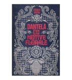 Elisabeta Iosivoni - Dantela cu motive florale - 117206