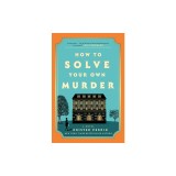 How to Solve Your Own Murder