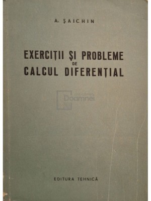 A. Saichin - Exercitii si probleme de calcul diferential (Editia: 1958) foto