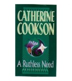 Catherine Cookson - A ruthless Need - 110228