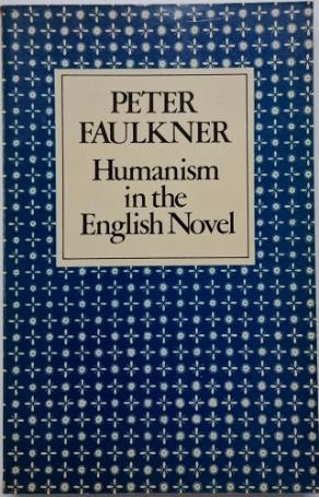 Humanism in the English Novel &ndash; Peter Faulkner