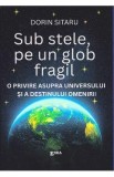 Sub stele, pe un glob fragil - Dorin Sitaru