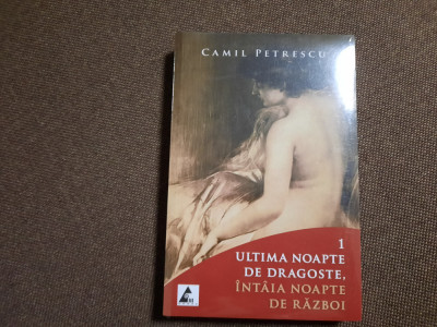 Camil Petrescu - Ultima noapte de dragoste, intaia noapte de razboi 2 VOLUME foto