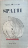 Spatii - Virgil Cutitaru (dedicatia autorului) - Roman, Editura Junimea, 1981, Coperta Cartonata
