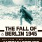 The Fall of Berlin 1945