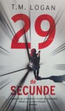 T. M. Logan - 29 de secunde (Editia: 2021)