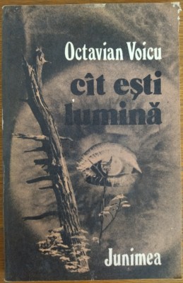 OCTAVIAN VOICU - CAT / CIT ESTI LUMINA (VERSURI, editia princeps - 1979) foto