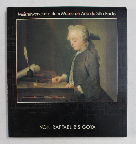 MEISTERWERKE AUS DEM MUSEU DE ARTE DE SAO PAOLO von RAFFAEL BIS GOYA von ETTORE CAMESASCA , 1989