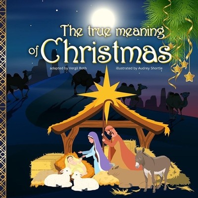 The true meaning of Christmas: Jesus birth story Nativity book for children with references from the Bible foto