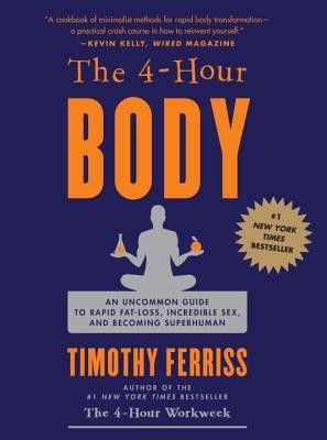 The 4-Hour Body: An Uncommon Guide to Rapid Fat-Loss, Incredible Sex, and Becoming Superhuman foto