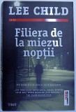 FILIERA DE LA MIEZUL NOPTII - ROMAN de LEE CHILD , 2018