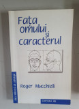 Fata omului si caracterul. Initiere in morfopsihologie - Roger Mucchielli