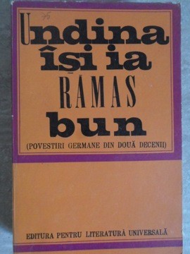UNDINA ISI IA RAMAS BUN. POVESTIRI GERMANE DIN DOUA DECENII-COLECTIV-134161 foto