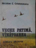 Veche Patima Vinatoarea - Nicolae C.cristoveanu ,537588, Albatros