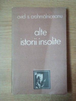 ALTE ISTORII INSOLITE-OVID S. CROHMALNICEANU 1986 foto