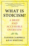 What Is Stoicism?: A Brief and Accessible Overview