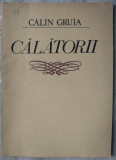 Cumpara ieftin CALIN GRUIA - CALATORII (VERSURI, 1940-1970) [editia princeps, 1988]