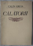 Cumpara ieftin CALIN GRUIA - CALATORII (VERSURI, 1940-1970) [editia princeps, 1988]