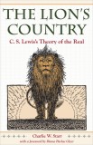 The Lion&#039;s Country: C. S. Lewis&#039;s Theory of the Real