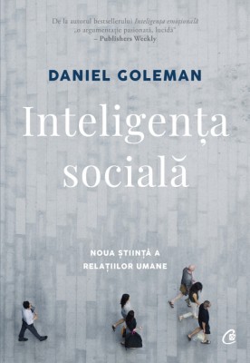 Inteligenta Sociala. Goleman Ed. Ii Revizuita, Daniel Goleman - Editura Curtea Veche foto