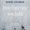 Inteligenta Sociala. Goleman Ed. Ii Revizuita, Daniel Goleman - Editura Curtea Veche