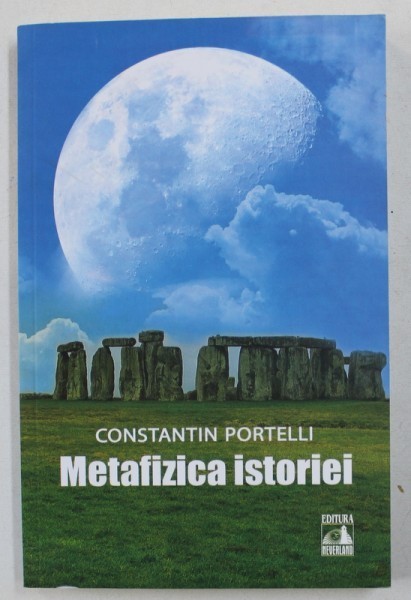 METAFIZICA ISTORIEI de CONSTANTIN PORTELLI , 2018 *INTENS SUBLINIATA