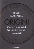 Lewis Dartnell Origini Cum a modelat Pamantul Istoria Omenirii Carte Stiinta Istorie Editura Litera 2020