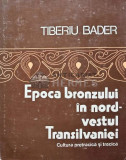Cumpara ieftin Epoca bronzului in nord-vestul Transilvaniei - 1978 - Tiberiu Bader (AB61)