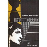 Mircea Sandulescu - Intermediarul - 120957