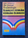 DICTIONAR FRAZEOLOGIC FRANCEZ-ROMAN ROMAN-FRANCEZ - Gorunescu