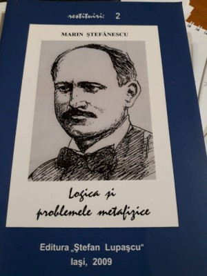 Marin Ștefănescu - Logica și problemele metafizice foto