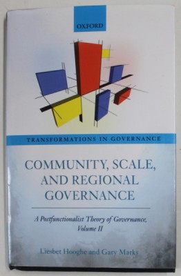 COMMUNITY , SCALE , AND REGIONAL GOVERNANCE , A POSTFUNCTIONALIST THEORY OF GOVERNANCE , VOLUME II by LIESBET HOOGHE and GARY MARKS , 2016 foto