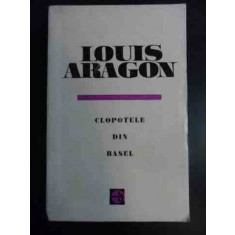 Clopotele Din Basel - Louis Aragon , 00018062