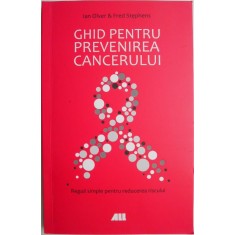 Ghid pentru prevenirea cancerului &ndash; Ian Olver, Fred Stephens