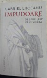 Impudoare. Despre eu va fi vorba - Gabriel Liiceanu