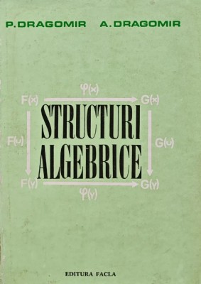 Structuri algebrice - 1975 - P. Dragomir (AF15) foto