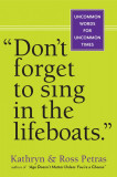 Don&#039;t Forget to Sing in the Lifeboats | Kathryn Petras, Workman Publishing