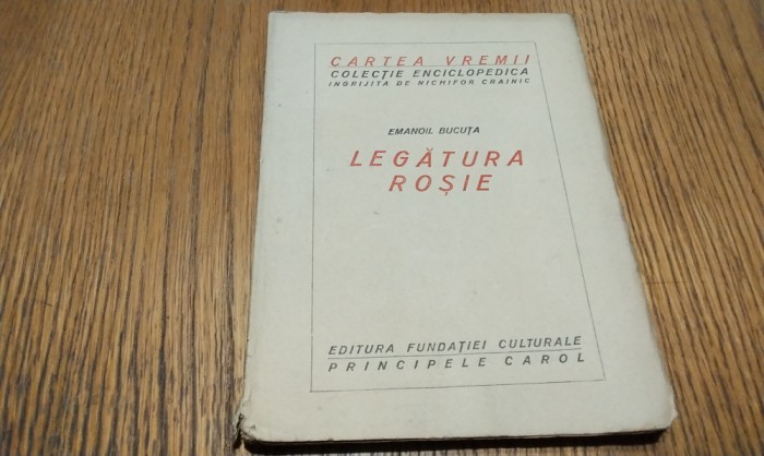 LEGATURA ROSIE - Emanoil Bucuta - Editura Fundatiei Culturale Princepele Carol, CARTEA VREMII 1 Colectia Enciclopedica, 1925, 96 p.
